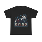 I Am Stu Dying Heavy Unisex Cotton Tee - Extreme Dirt Bike Champion Shirt